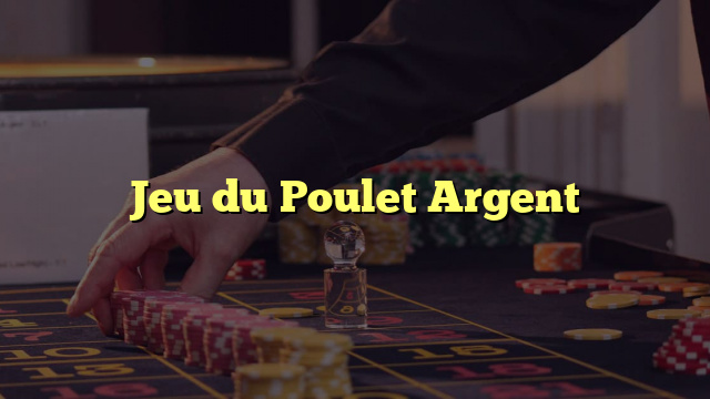 Jeu du Poulet Argent