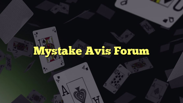 Mystake Avis Forum