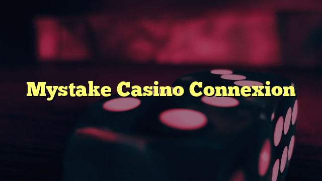 Mystake Casino Connexion