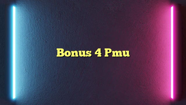 Bonus 4 Pmu