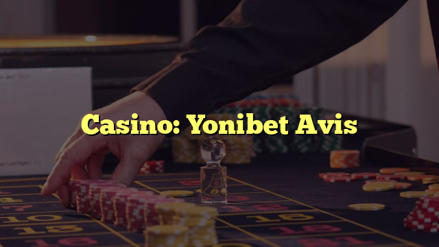 Casino: Yonibet Avis