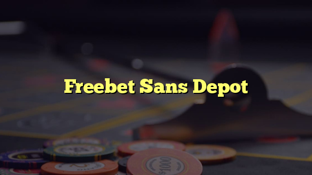 Freebet Sans Depot