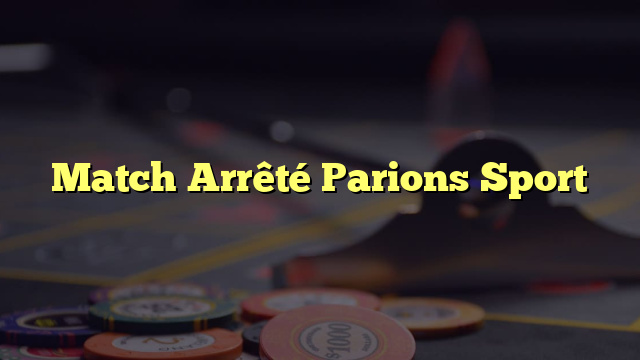 Match Arrêté Parions Sport