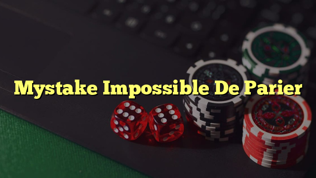 Mystake Impossible De Parier