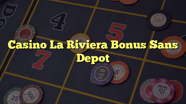 Casino La Riviera Bonus Sans Depot