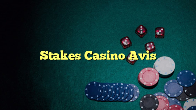 Stakes Casino Avis