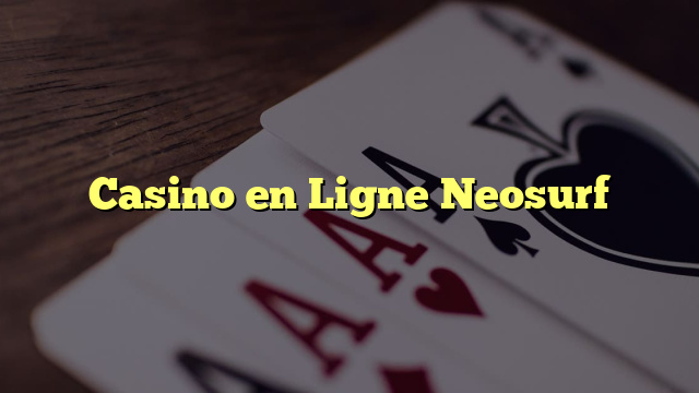 Casino en Ligne Neosurf