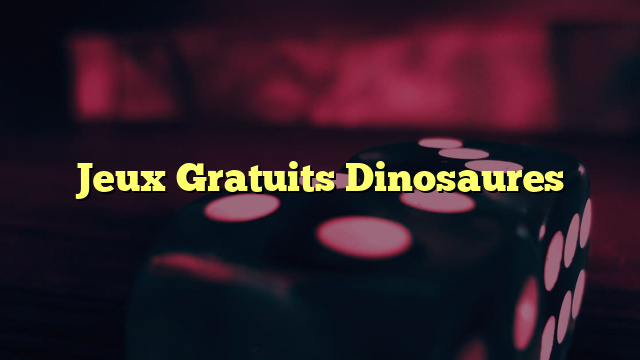 Jeux Gratuits Dinosaures