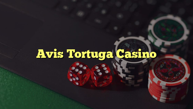 Avis Tortuga Casino