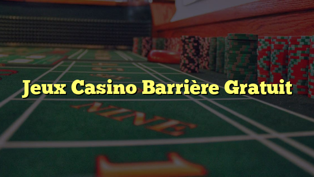 Jeux Casino Barrière Gratuit