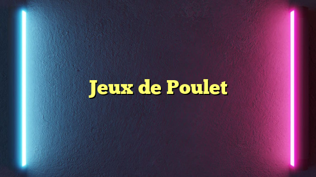 Jeux de Poulet