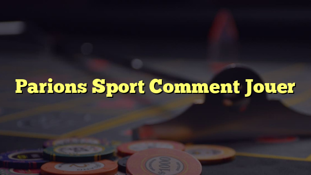 Parions Sport Comment Jouer