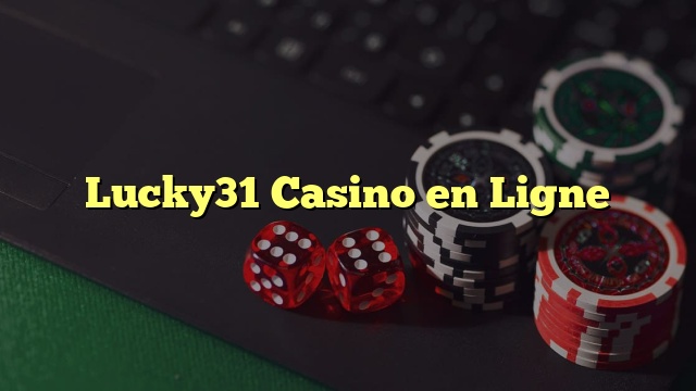 Lucky31 Casino en Ligne