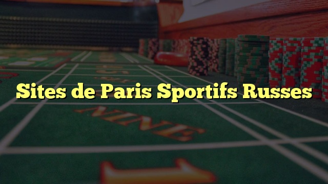 Sites de Paris Sportifs Russes